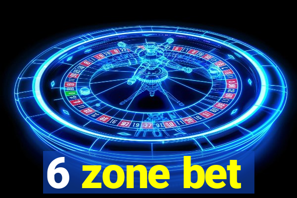 6 zone bet